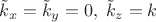 $\tilde k_x=\tilde k_y=0,\; \tilde k_z=k$