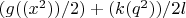 $(g((x^2))/2)+(k(q^2))/2l$