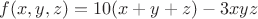 $f(x,y,z)=10(x+y+z)-3xyz$