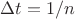 $\Delta t=1/n$