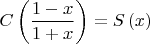 $$C\left( {\frac{{1 - x}}{{1 + x}}} \right) = S\left( x 
\right)$