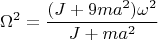 $$\Omega^2=\frac{(J+9ma^2)\omega^2}{J+ma^2}$$