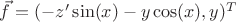 $\vec f=(-z' \sin (x) - y \cos (x), y)^T$