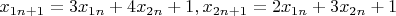 $x_{1 n+1}=3x_{1 n}+4x_{2 n}+1, x_{2 n+1}=2x_{1 n}+3x_{2 n}+1$