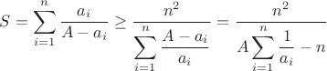 $S =\displaystyle\sum_{i=1}^{n} \frac{a_i}{A - a_i}\ge  \dfrac{n^2}{\displaystyle\sum_{i=1}^{n} \frac{A-a_i}{a_i}}=\dfrac{n^2}{A\displaystyle\sum_{i=1}^{n}\frac{1}{a_i}-n}$