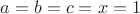 $a=b=c=x=1$