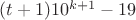 $(t+1)10^{k+1}-19$