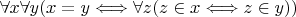 $\forall x \forall y ( x=y \Longleftrightarrow \forall z (z \in x \Longleftrightarrow z \in y))$