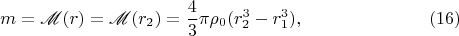 $$m=\mathscr M(r)=\mathscr M(r_2)=\frac 43\pi\rho_0(r_2^3-r_1^3),\eqno(16)$$