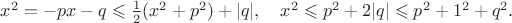 $x^2=-px-q\leqslant\frac12(x^2+p^2)+|q|,\ \ \ x^2\leqslant p^2+2|q|\leqslant p^2+1^2+q^2.$