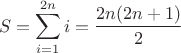 $$S=\sum\limits_{i=1}^{2n}i=\frac {2n(2n+1)}{2}$$