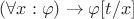 $(\forall x: \varphi) \rightarrow \varphi[t / x]$