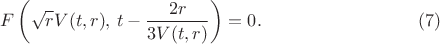 $$
F\left( \sqrt{r} V(t,r), \, t - \frac{2 r}{3 V(t,r)} \right) = 0. \eqno(7)
$$ $$
F\left( \sqrt{r} V(t,r), \, t - \frac{2 r}{3 V(t,r)} \right) = 0. \eqno(7)
$$