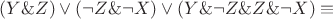 $\[ (Y\& Z) \vee (\neg Z\& \neg X) \vee (Y\& \neg Z\& Z\& \neg X) \equiv \]$