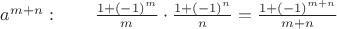 $a^{m+n}:\qquad \frac{1+(-1)^m}m\cdot  \frac{1+(-1)^n}n = \frac{1+(-1)^{m+n}}{m+n}$