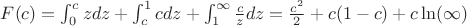 $F(c)=\int_0^czdz+\int_c^1cdz+\int_1^{\infty}\frac{c}{z}dz=\frac{c^2}{2}+c(1-c)+c\ln(\infty)$