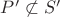 $P'\not\subset S'$