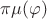 $\pi\mu(\varphi)$