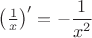 $\left(\frac1x\right)'=-\dfrac{1}{x^2}$