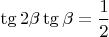 $\tg 2\beta \tg \beta=\dfrac{1}{2}$