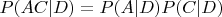 $P(AC|D)=P(A|D)P(C|D)$