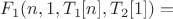 $ F_1(n,1,T_1[n],T_2[1]) =$