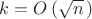 $k=O\left(\sqrt{n}\,\right)$