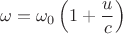 $$ \omega=\omega_0 \left(1+\frac u c\right)$$