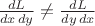 $\frac{dL}{dx\,dy}\not=\frac{dL}{dy\,dx}$