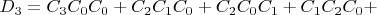 $D_3 = C_3C_0C_0 + C_2C_1C_0 + C_2C_0C_1 + C_1C_2C_0 +$