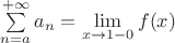 $\sum\limits_{n=a}^{+ \infty} a_n = \lim\limits_{x \to 1 -0}f(x)$
