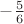 $- \frac 5 6$