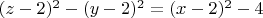 $(z-2)^2-(y-2)^2=(x-2)^2-4$