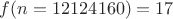 $f(n=12124160)=17$