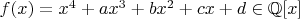 $f(x)=x^4+ax^3+bx^2+cx+d \in \mathbb{Q}[x]$