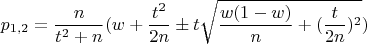 $$p_{1,2} = \frac{n}{t^2+n}(w + \frac{t^2}{2n} \pm t \sqrt{\frac{w(1-w)}{n} + (\frac{t}{2n})^2})$$