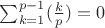 $\sum_{k=1}^{p-1}(\frac kp)=0$