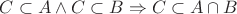 $C\subset A\wedge C\subset B\Rightarrow C\subset A\cap B$