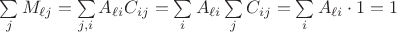 $\sum\limits_j M_{\ell j}=\sum\limits_{j,i} A_{\ell i}C_{ij}=\sum\limits_{i} A_{\ell i}\sum\limits_j C_{ij}=\sum\limits_{i} A_{\ell i}\cdot 1=1$