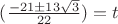 $(\frac{-21\pm 13\sqrt{3}}{22})=t$
