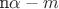 n\alpha - m