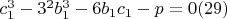 $c_1^3  - 3^2 b_1^3  - 6b_1 c_1  - p = 0(29)$