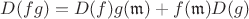 $D(fg)=D(f)g(\mathfrak m)+f(\mathfrak m)D(g)$ $D(fg)=D(f)g(\mathfrak m)+f(\mathfrak m)D(g)$