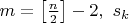 $m = \left[\frac n2\right]-2, \ s_k$