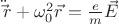 $\[\ddot \vec r + \omega _0^2\vec r = \frac{e}{m}\vec E\]$