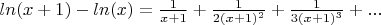 $ln(x+1)-ln(x)=\frac{1}{x+1}+\frac{1}{2(x+1)^2}+\frac{1}{3(x+1)^3}+...$