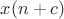 $x(n+c)$