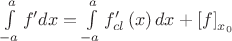 $\[\int\limits_{ - a}^a {f'dx}  = \int\limits_{ - a}^a {f'_{cl} \left( x \right)dx}  + \left[ f \right]_{x_0 }\]$