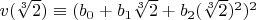 $v(\sqrt[3]{2}) \equiv (b_0+b_1 \sqrt[3]{2}+b_2 (\sqrt[3]{2})^2)^2$