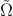 $\tilde{\Omega}$